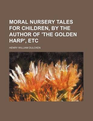 Book cover for Moral Nursery Tales for Children, by the Author of 'The Golden Harp', Etc