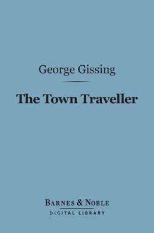 Cover of The Town Traveller (Barnes & Noble Digital Library)