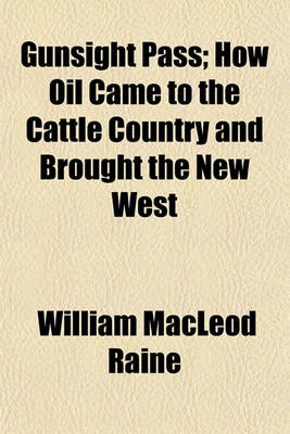 Book cover for Gunsight Pass; How Oil Came to the Cattle Country and Brought the New West