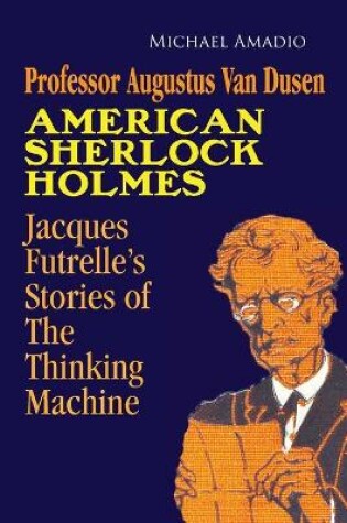 Cover of Professor Augustus Van Dusen American Sherlock Holmes
