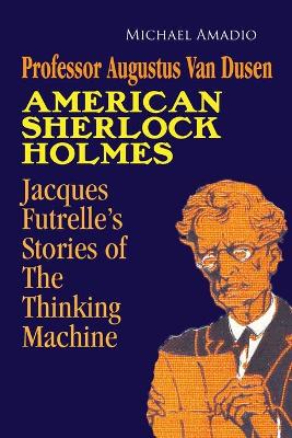 Book cover for Professor Augustus Van Dusen American Sherlock Holmes