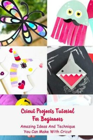 Cover of Cricut Projects Tutorial For Beginners