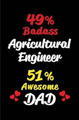 Book cover for 49% Badass Agricultural Engineer 51% Awesome Dad