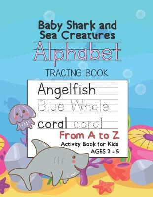 Book cover for Baby Shark and Sea Creatures Number Tracing Book Math Activity Workbook for Kids Ages 2-5