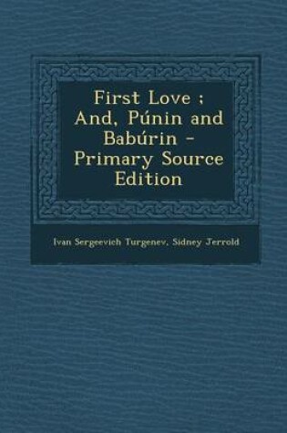 Cover of First Love; And, Punin and Baburin