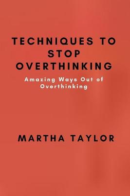 Book cover for Techniques to STOP Overthinking