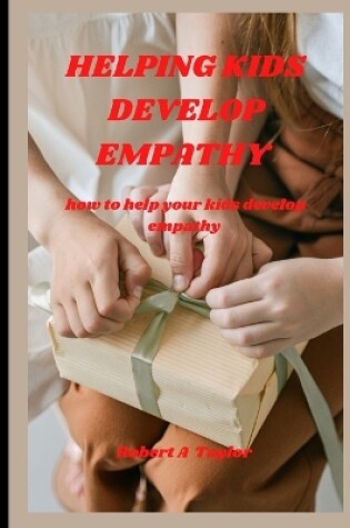 Cover of Helping Your Kid Develop Empathy