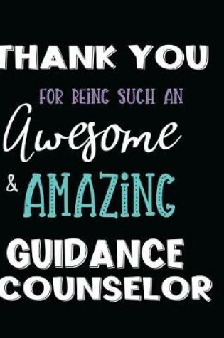 Cover of Thank You For Being Such An Awesome & Amazing Guidance Counselor