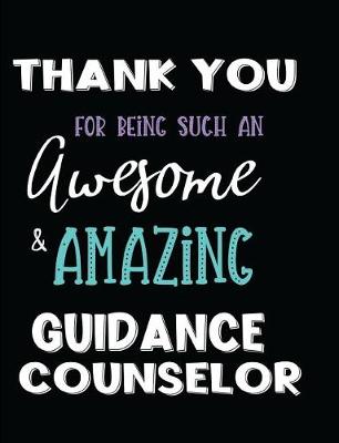 Book cover for Thank You For Being Such An Awesome & Amazing Guidance Counselor