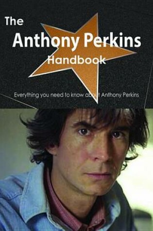Cover of The Anthony Perkins Handbook - Everything You Need to Know about Anthony Perkins