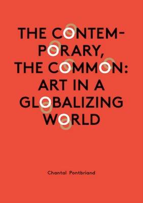 Book cover for Chantal Pontbriand - the Contemporary, the Common