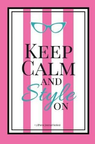 Cover of Keep Calm and Style On #3 (Purse Journal Series)