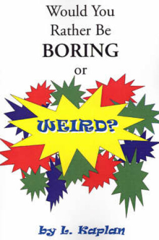 Cover of Would You Rather Be Boring or Weird?