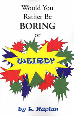 Book cover for Would You Rather Be Boring or Weird?