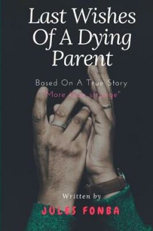 Cover of Last Wishes Of A Dying Parent