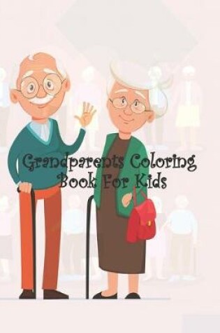 Cover of Grandparents Coloring Book For Kids