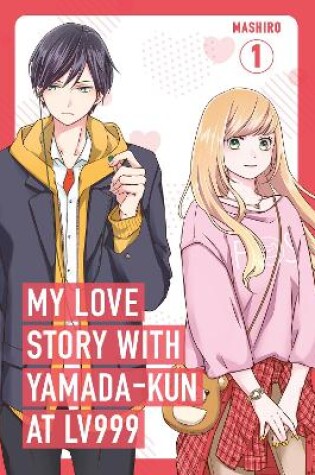 Cover of My Love Story with Yamada-kun at Lv999, Vol. 1