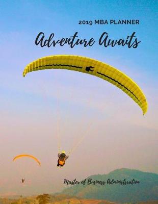 Book cover for Adventure Awaits 2019 MBA Planner Master of Business Administration