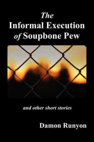 Cover of The Informal Execution of Soupbone Pew