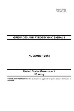 Cover of Training Circular TC 3-23.30 Grenades and Pyrotechnic Signals November 2013