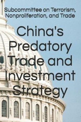 Cover of China's Predatory Trade and Investment Strategy