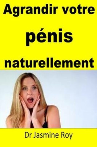 Cover of agrandir votre penis naturellement