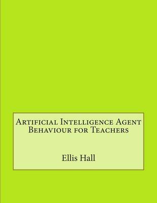 Book cover for Artificial Intelligence Agent Behaviour for Teachers