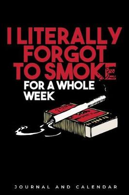 Book cover for I Literally Forgot To Smoke For A Whole Week
