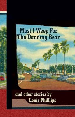 Book cover for Must I Weep for the Dancing Bear, and Other Stories