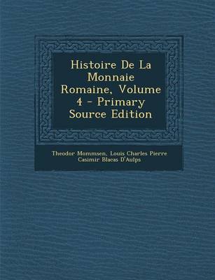 Book cover for Histoire de La Monnaie Romaine, Volume 4