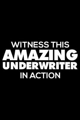 Book cover for Witness This Amazing Underwriter in Action