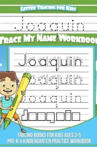 Cover of Joaquin Letter Tracing for Kids Trace My Name Workbook