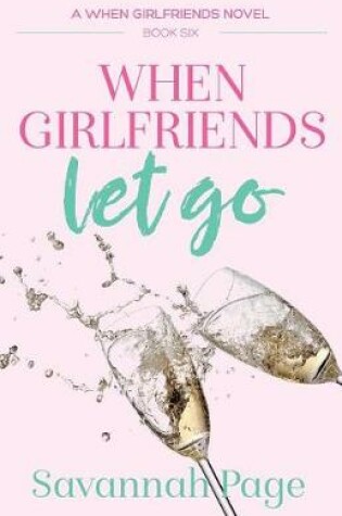 Cover of When Girlfriends Let Go