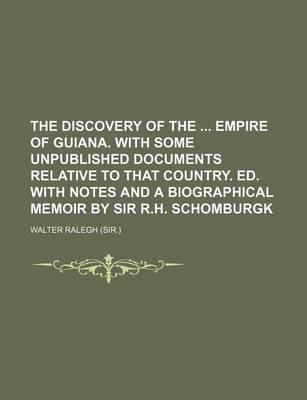 Book cover for The Discovery of the Empire of Guiana. with Some Unpublished Documents Relative to That Country. Ed. with Notes and a Biographical Memoir by Sir R.H. Schomburgk