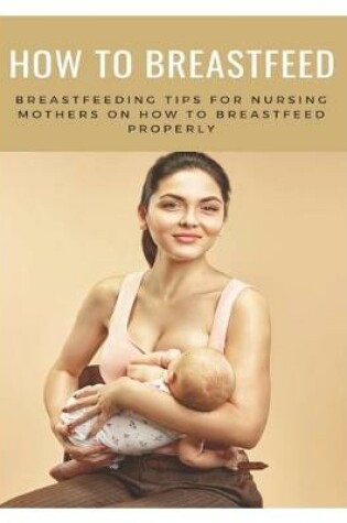 Cover of How to Breastfeed