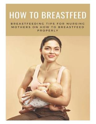 Book cover for How to Breastfeed