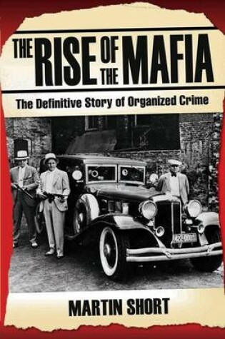 Cover of Rise of the Mafia, The: The Definitive Story of Organized Crime