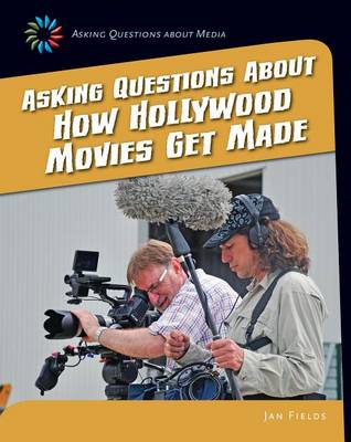 Cover of Asking Questions about How Hollywood Movies Get Made