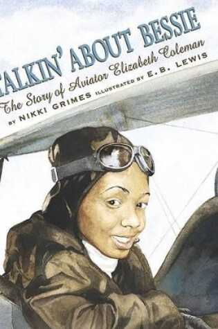 Cover of Talkin' about Bessie: The Story of Aviator Elizabeth Coleman