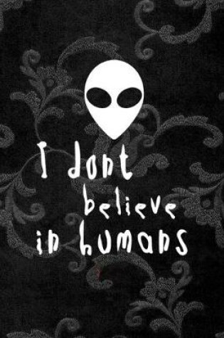 Cover of I Don't Believe In Humans