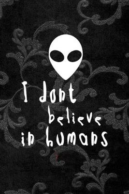 Book cover for I Don't Believe In Humans