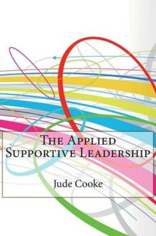 Cover of The Applied Supportive Leadership