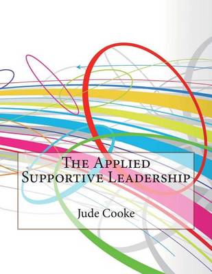 Book cover for The Applied Supportive Leadership