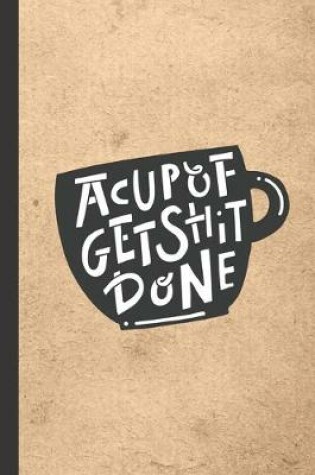 Cover of A Cup Of Get Shit Done
