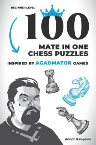 Cover of 100 Mate in One Chess Puzzles, Inspired by Agadmator Games