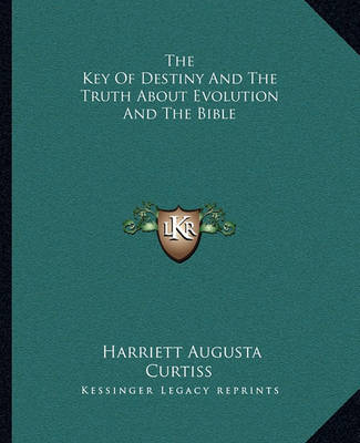 Book cover for The Key of Destiny and the Truth about Evolution and the Bible