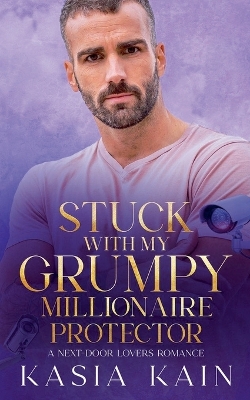Cover of Stuck with My Grumpy Millionaire Protector