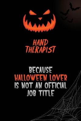 Book cover for Hand Therapist Because Halloween Lover Is Not An Official Job Title