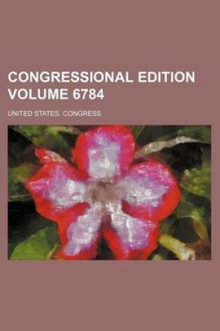 Cover of Congressional Edition Volume 6784