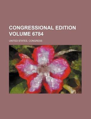 Book cover for Congressional Edition Volume 6784